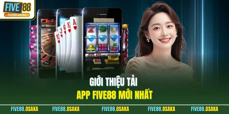 Giới thiệu tải app Five88 mới nhất