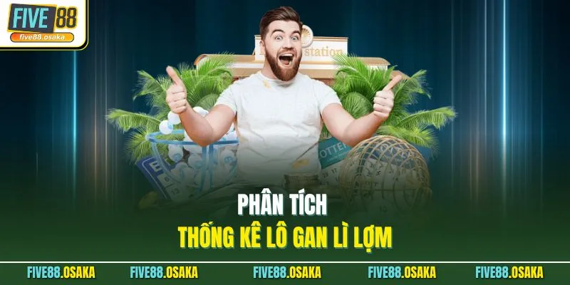 Phân tích thống kê lô gan lì lợm