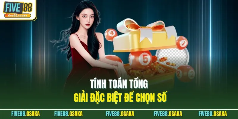 Tính toán tổng giải đặc biệt để chọn số